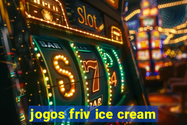 jogos friv ice cream